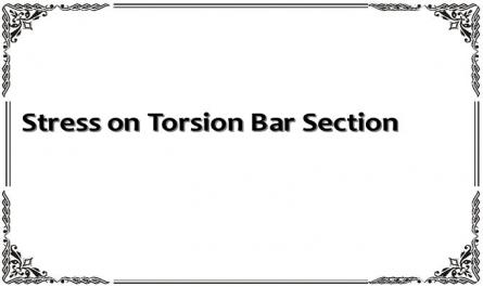 Stress on Torsion Bar Section
