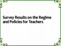 Survey Results on the Regime and Policies for Teachers