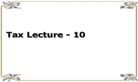 Tax Lecture - 10