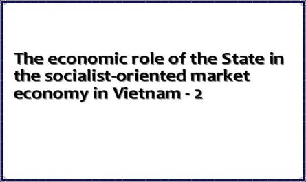 The economic role of the State in the socialist-oriented market economy in Vietnam - 2