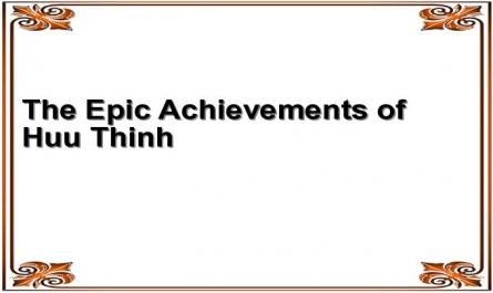 The Epic Achievements of Huu Thinh