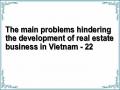 The main problems hindering the development of real estate business in Vietnam - 22
