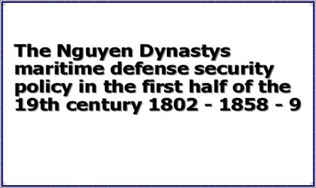 The Nguyen Dynastys maritime defense security policy in the first half of the 19th century 1802 - 1858 - 9