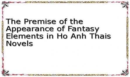 The Premise of the Appearance of Fantasy Elements in Ho Anh Thais Novels