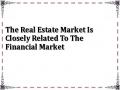 The Real Estate Market Is Closely Related To The Financial Market