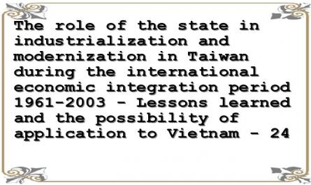 The role of the state in industrialization and modernization in Taiwan during the international economic integration period 1961-2003 - Lessons learned and the possibility of application to Vietnam - 24