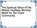 The Spiritual Value of the Mother Goddess Worship Belief for the Cham Community