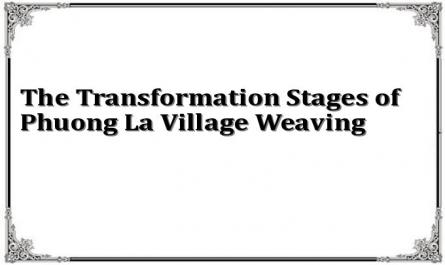 The Transformation Stages of Phuong La Village Weaving