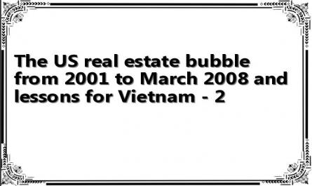 The US real estate bubble from 2001 to March 2008 and lessons for Vietnam - 2