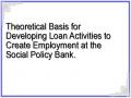 Theoretical Basis for Developing Loan Activities to Create Employment at the Social Policy Bank.