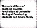 Theoretical Basis of Teaching Tourism Psychology at University Aiming at Developing Students Self-Study Ability