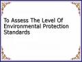 To Assess The Level Of Environmental Protection Standards