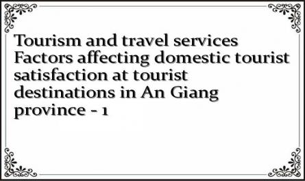 Tourism and travel services Factors affecting domestic tourist satisfaction at tourist destinations in An Giang province - 1