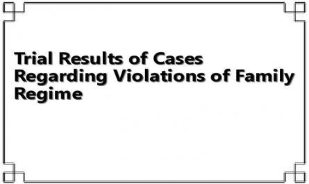 Trial Results of Cases Regarding Violations of Family Regime