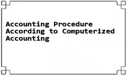 Accounting Procedure According to Computerized Accounting