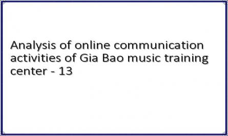 Analysis of online communication activities of Gia Bao music training center - 13