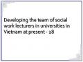 Developing the team of social work lecturers in universities in Vietnam at present - 28