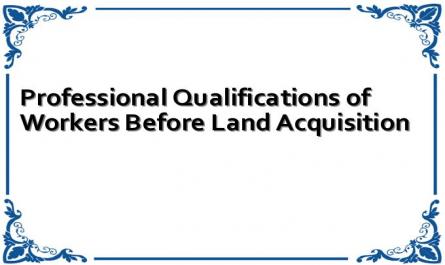 Professional Qualifications of Workers Before Land Acquisition