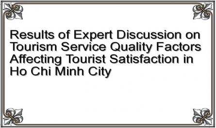 Results of Expert Discussion on Tourism Service Quality Factors Affecting Tourist Satisfaction in Ho Chi Minh City