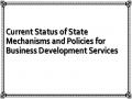 Current Status of State Mechanisms and Policies for Business Development Services