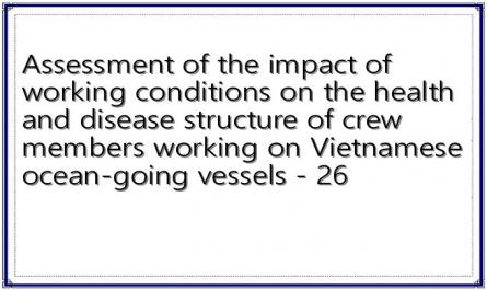 Assessment of the impact of working conditions on the health and disease structure of crew members working on Vietnamese ocean-going vessels - 26