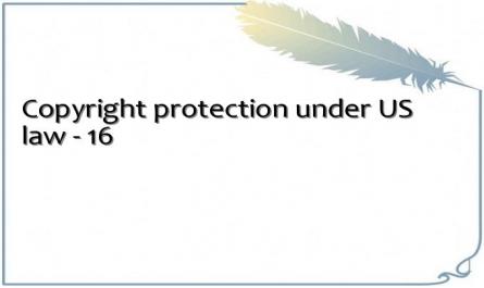 Copyright protection under US law - 16