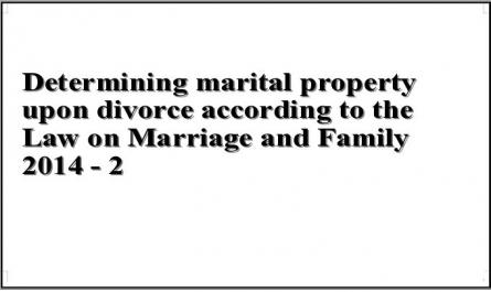 Determining marital property upon divorce according to the Law on Marriage and Family 2014 - 2