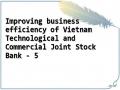 Improving business efficiency of Vietnam Technological and Commercial Joint Stock Bank - 5