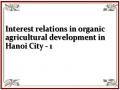 Interest relations in organic agricultural development in Hanoi City - 1