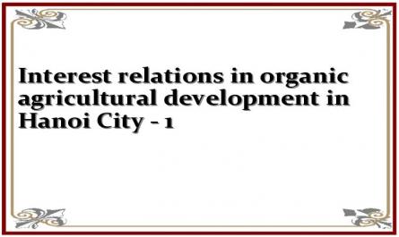 Interest relations in organic agricultural development in Hanoi City - 1