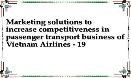 Marketing solutions to increase competitiveness in passenger transport business of Vietnam Airlines - 19