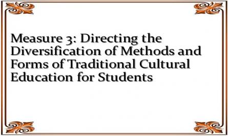 Measure 3: Directing the Diversification of Methods and Forms of Traditional Cultural Education for Students
