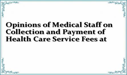 Opinions of Medical Staff on Collection and Payment of Health Care Service Fees at