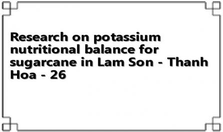 Research on potassium nutritional balance for sugarcane in Lam Son - Thanh Hoa - 26
