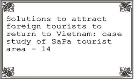 Solutions to attract foreign tourists to return to Vietnam: case study of SaPa tourist area - 14
