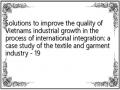 Solutions to improve the quality of Vietnams industrial growth in the process of international integration: a case study of the textile and garment industry - 19