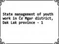 State management of youth work in Čư Mgar district, Dak Lak province - 1