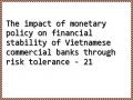 The impact of monetary policy on financial stability of Vietnamese commercial banks through risk tolerance - 21