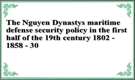 The Nguyen Dynastys maritime defense security policy in the first half of the 19th century 1802 - 1858 - 30