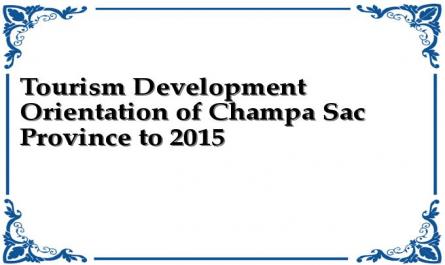 Tourism Development Orientation of Champa Sac Province to 2015