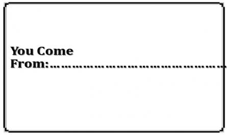You Come From:…………………………………………………………………………………………………………
