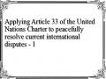 Applying Article 33 of the United Nations Charter to peacefully resolve current international disputes - 1