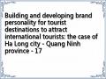 Building and developing brand personality for tourist destinations to attract international tourists: the case of Ha Long city - Quang Ninh province - 17