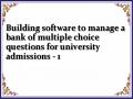 Building software to manage a bank of multiple choice questions for university admissions - 1