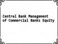Central Bank Management of Commercial Banks Equity