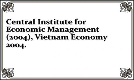 Central Institute for Economic Management (2004), Vietnam Economy 2004.