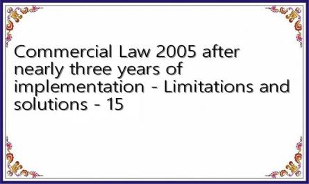 Commercial Law 2005 after nearly three years of implementation - Limitations and solutions - 15