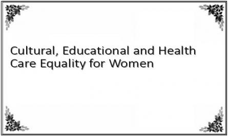 Cultural, Educational and Health Care Equality for Women