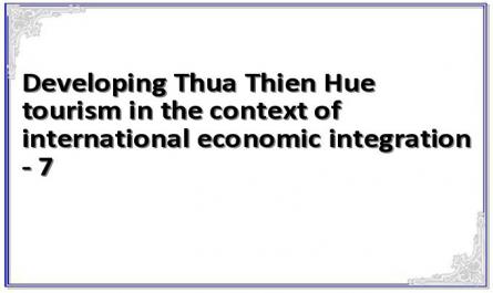 Developing Thua Thien Hue tourism in the context of international economic integration - 7