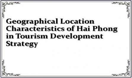 Geographical Location Characteristics of Hai Phong in Tourism Development Strategy